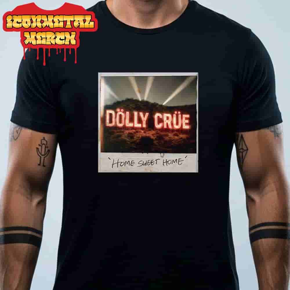 Mortley Crue Dolly Crue Tee Home Sweet Home Merch Limited Classic T-Shirt Mortley Crue Dolly Crue Tee Home Sweet Home Merch Limited Classic T-Shirt