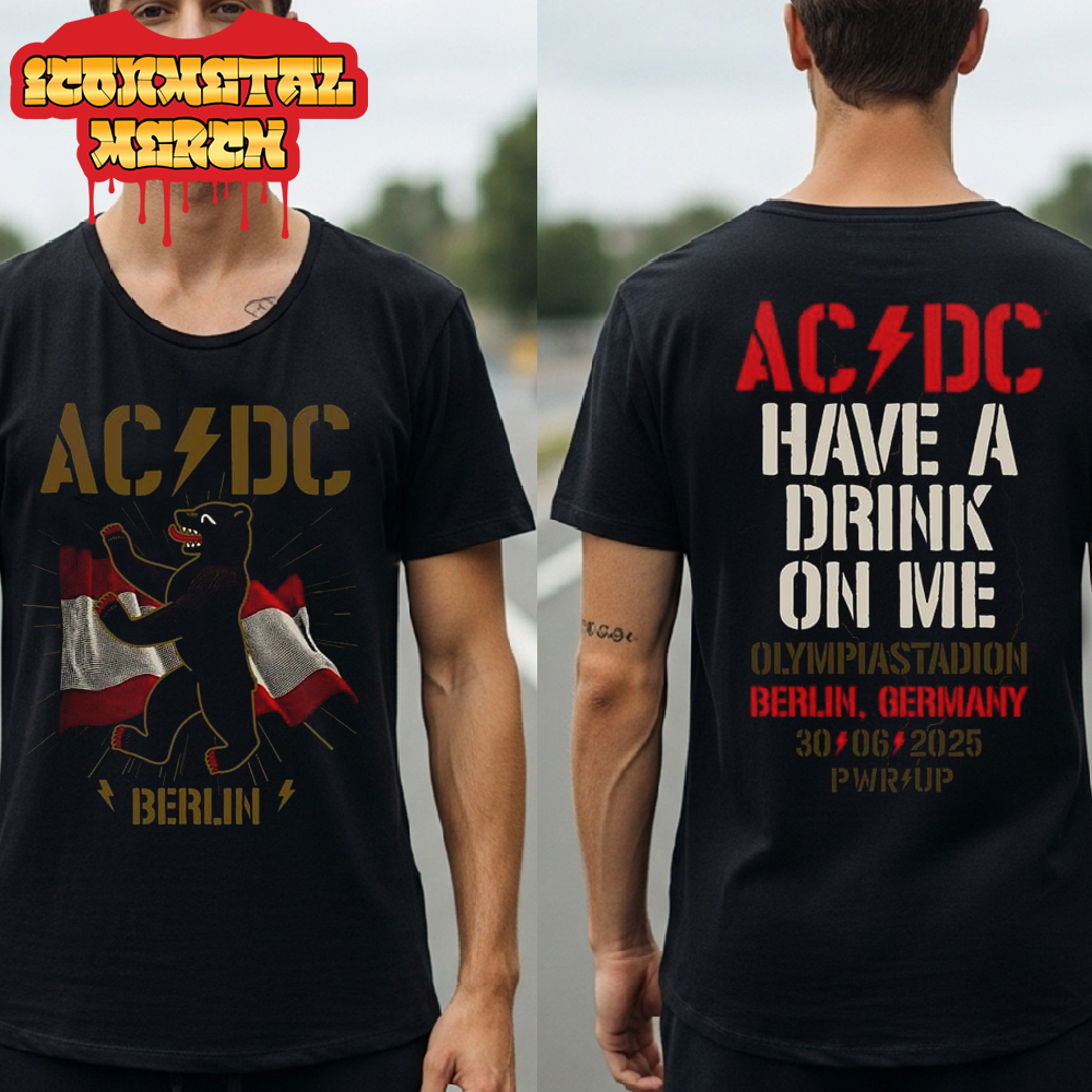 AC DC Berlin PWR UP World Tour Tee 2025 Have A Drink On Me At Olympiastadion Berlin DE On June 30th 2025 Two Sided Classic T-Shirt AC DC Berlin PWR UP World Tour Tee 2025 Have A Drink On Me At Olympiastadion Berlin DE On June 30th 2025 Two Sided Classic T-Shirt