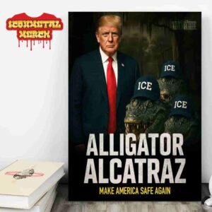 Alligator Alcatraz Make America Safe Again President Donald Trump Wall Decor Poster Canvas