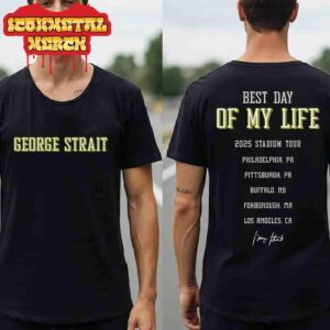 George Strait 2025 Stadium Tour Best Day of My Life Black Tee City List Two Sided Classic T-Shirt