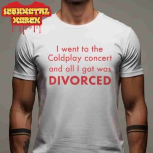I Went To The Coldplay Concert and All I Got Was Divorced Funny Tee Classic T-Shirt