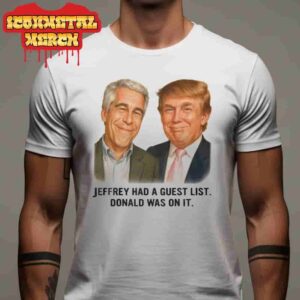 Jeffrey Had A Guest List Donald Trump Was On It Political Satire Classic T-Shirt