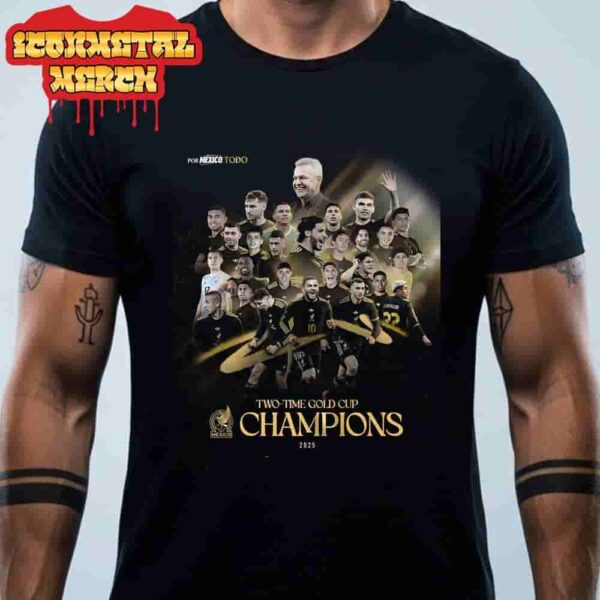 Mexico Is Two-Time Campeones Concacaf Gold Cup Champions 2025 Classic T-Shirt