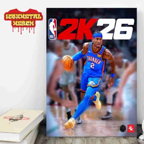 Shai Gilgeous-Alexander Oklahoma City Thunder Is Your NBA 2K26 Standard Edition Cover Athlete Wall Decor Poster Canvas